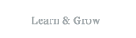 Learn & Grow